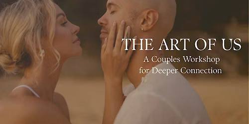 The Art of Us: A Couples Workshop in Deeper Connection