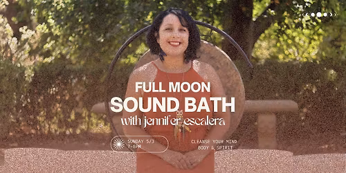 Full Moon Sound Bath with Jennifer Escalera