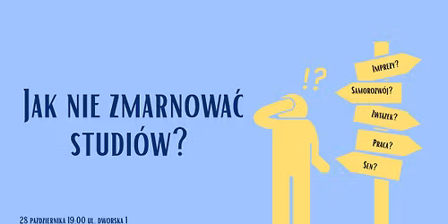 Studia. I co teraz?- Jak nie zmarnowa\u0107 studi\u00f3w?