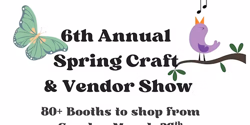 6th Annual Spring Craft & Vendor Show
