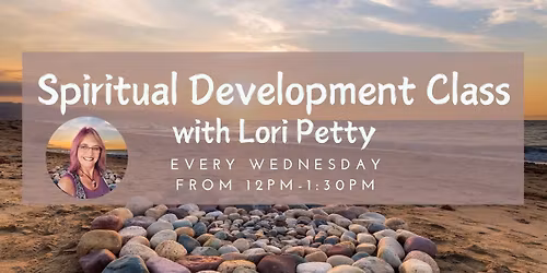 Spiritual Development Class with Lori Petty 