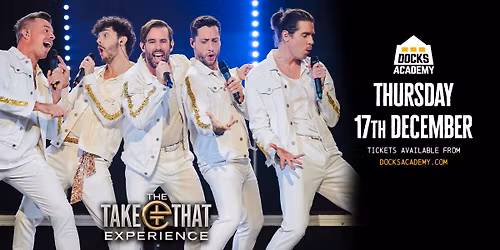 The Take That Experience \/\/ Docks Academy, Grimsby