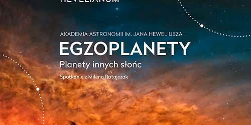 Egzoplanety \u2013 planety innych s\u0142o\u0144c. Akademia astronomii Jana Heweliusza.
