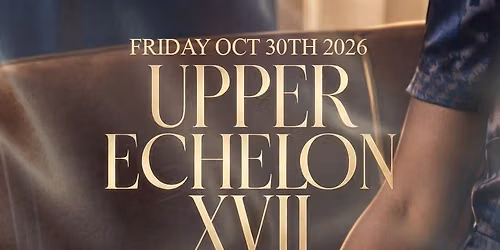 Upper Echelon XVII: The 21&Up #GHOE Fly & Sexy Affair