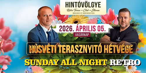 SUNDAY ALL NIGHT RETRO\ud83c\udfa7\ud83c\udfa404.05. H\u00daSV\u00c9T VAS\u00c1RNAP \ud83c\udf37\u27a4BOG\u00c1CS HINT\u00d3V\u00d6LGYE 