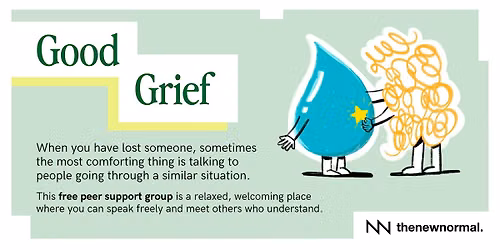 Good Grief is a free peer support group for people who have lost someone