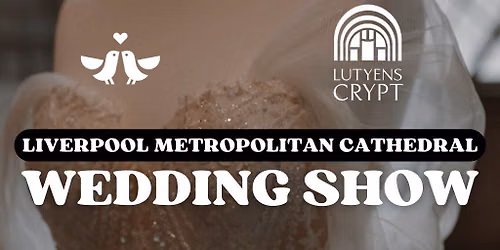 Liverpool Metropolitan Cathedral Wedding Show - 28th November 26
