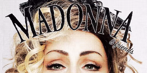 Madonna & Friends (Tribute) Nights at Blundell Street Restaurant