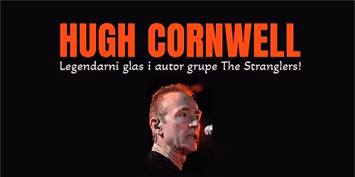 HUGH CORNWELL "Legendarni glas i autor grupe The Stranglers"