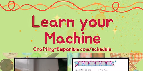 Learn your Machine - Sewing Basics @ Ms. Audrey's Crafting Emporium $30