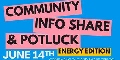 Community Info Share & Potluck- Energy Edition