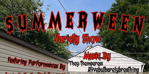 Summerween Variety Show! 