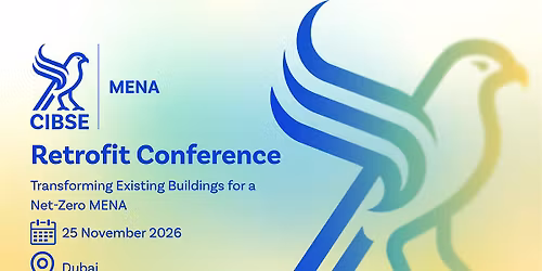 CIBSE MENA Retrofit Conference 2026