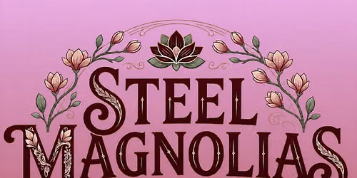 Auditions: Steel Magnolias