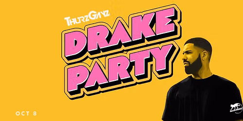 DRAKE PARTY \u2014 THURZGAYZ