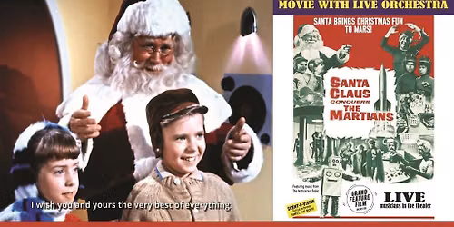 Santa Claus Conquers The Martians With Live Orchestra