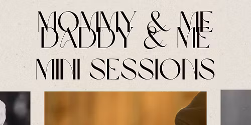 Mommy&Me + Daddy&Me mini sessions