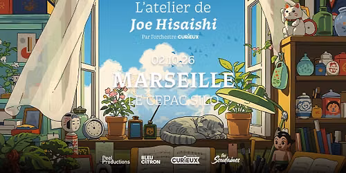 L'ATELIER DE JOE HISAISHI PAR L'ORCHESTRE CURIEUX \u2022 MARSEILLE \u2022 2 OCTOBRE 2026 \u2022 LE CEPAC SILO