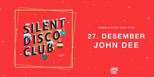 Silent Disco Club \u2013 Romjulsspesial \/\/ John Dee \/\/ 27.12.25