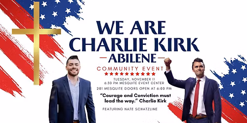We are Charlie Kirk Abilene!