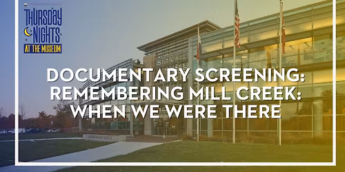 Documentary Screening - Remembering Mill Creek: When We Were There