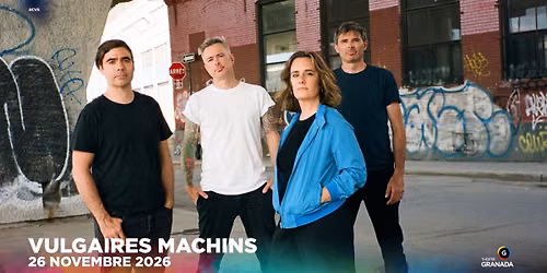Vulgaires Machins | Th\u00e9\u00e2tre Granada | Sherbrooke