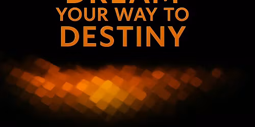 Dream Your Way To Destiny  Masterclass