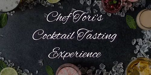 Chef Tori's Cocktail Tasting Experience