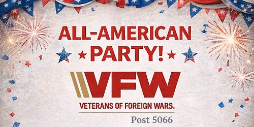 VFW POST 5066 ALL-AMERICAN PARTY! 