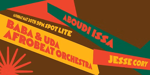 Spot Lite presents: Baba & Uda AfroBeat Orchestra \/ Aboudi Issa \/ Jesse Cory