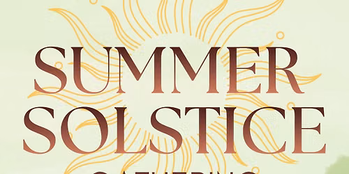 Summer Solstice Gathering \ud83c\udf1e \ud83e\udebb