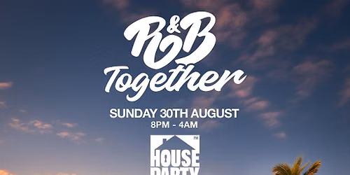 R&B Together: Bottomless Bank Holiday House Party