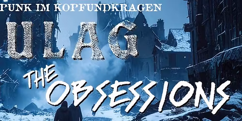 Goulag & The Obsessions - neuer Termin!