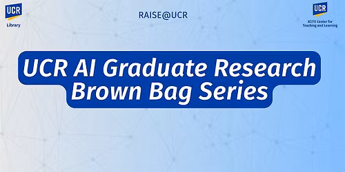 UCR AI Graduate Research Brown Bag Series