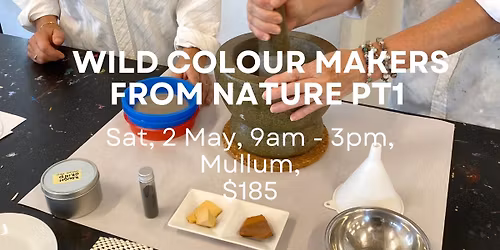 Wild Colour Makers From Nature PT1, Mullum, $185