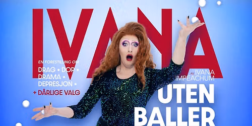 Ivana - Uten Baller \/\/ Kulturhuset i Bergen