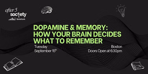 After5Boston - Dopamine & Memory: How Your Brain Decides What To Remember