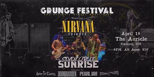 Grunge Fest ft. Nirvana Tribute + Seven Circle Sunrise