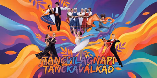 TAVASZI FESZTIV\u00c1L - T\u00e1nckavalk\u00e1d a T\u00e1nc vil\u00e1gnapj\u00e1n