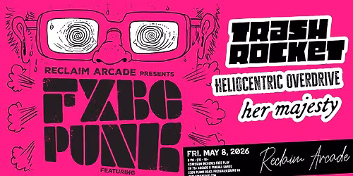 FXBG PUNK: Trash Rocket, Heliocentric Overdrive, Her Majesty
