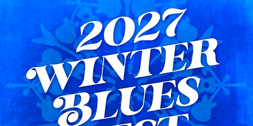 2027 Winter Blues Fest - Feb 12 & 13
