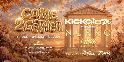 COME 2GETHER with KICKCHEEZE, NURKO, TINC at Harbour 