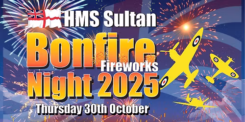 HMS Sultan Bonfire & Fireworks Night 2025 - VE80 VJ80 Commemorative Celebration