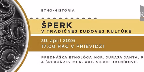 \u0160perk v tradi\u010d. \u013eudovej kult\u00fare (predn\u00e1\u0161ka etnol\u00f3ga Juraja Janta a \u0161perk\u00e1rky Silvie Doln\u00edkovej z PD)