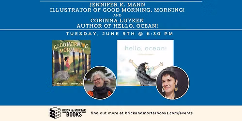 Jennifer K. Mann, illustrator of GOOD MORNING, MORNING! and Corinna Luyken, author of HELLO, OCEAN!