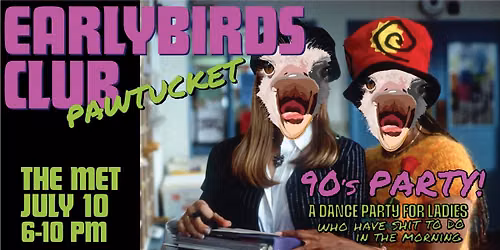 EARLYBIRDS CLUB - PAWTUCKET - FRIDAY, JULY 10 at The Met!