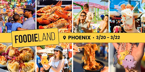 FoodieLand Food Festival - Phoenix | March 20-22, 2026