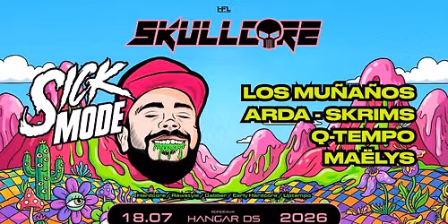 SKULLCORE \/\/ SICKMODE - LOS MU\u00d1A\u00d1OS - ARDA - SKRIMS - Q-TEMPO - MA\u00cbLYS