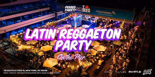 THE BEST LATIN  REGGAETON SUNDAY AFTER BRUNCH  Party NYC @ PIER 15