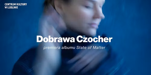 Dobrawa Czocher - premiera albumu State of Matter